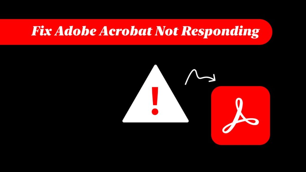 Adobe Acrobat Not Responding