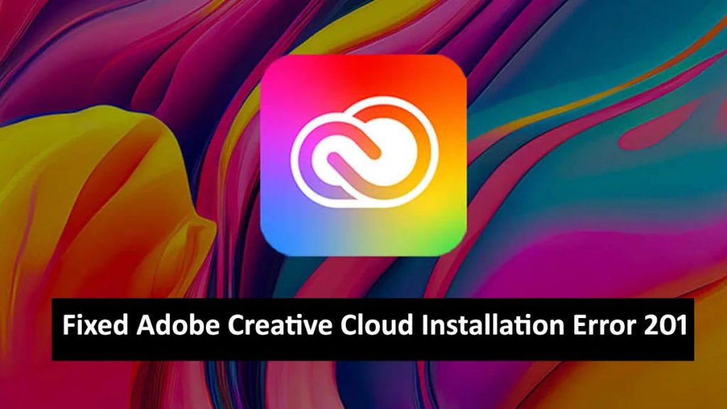 Adobe Creative Cloud Installation Error 201