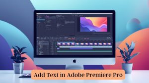 Add Text in Adobe Premiere Pro